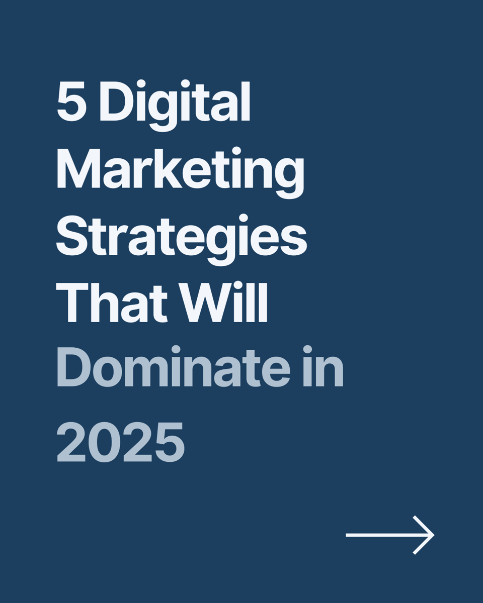 5 Digital Marketing Strategies That Will Dominate in 2025